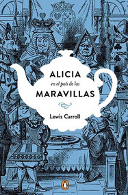 Alicia en el país de las maravillas. Edición conmemorativa  / Alice's Adventures  in Wonderland (Spanish Edition) by Lewis Carroll, 9788491050742