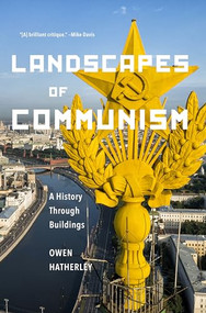 Landscapes of Communism (A History Through Buildings) by Owen Hatherley, 9781620971888