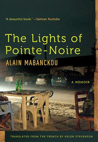 The Lights of Pointe-Noire (A Memoir) by Alain Mabanckou, Helen Stevenson, 9781620971901