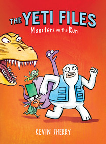 Monsters on the Run (The Yeti Files #2) by Kevin Sherry, Kevin Sherry, 9780545556194