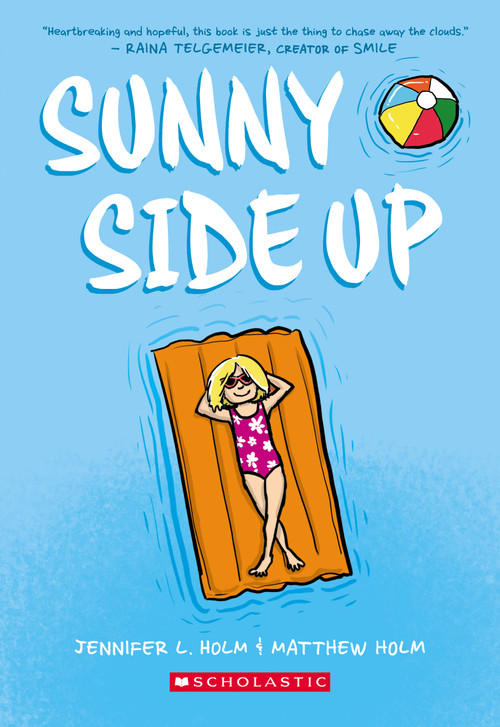 Sunny Side Up: A Graphic Novel (Sunny #1) by Jennifer L. Holm, Matthew Holm, 9780545741668