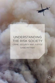 Understanding the Risk Society (Crime, Security and Justice) by Gabriel Mythen, 9780230555310