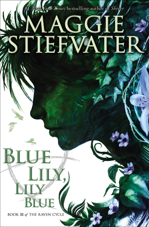 Blue Lily, Lily Blue (The Raven Cycle, Book 3) by Maggie Stiefvater, 9780545424974