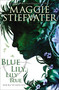 Blue Lily, Lily Blue (The Raven Cycle, Book 3) by Maggie Stiefvater, 9780545424974