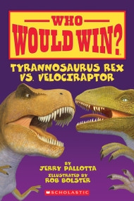 Who Would Win? Tyrannosaurus Rex vs. Velociraptor by Jerry Pallotta, Rob Bolster, 9780545175739