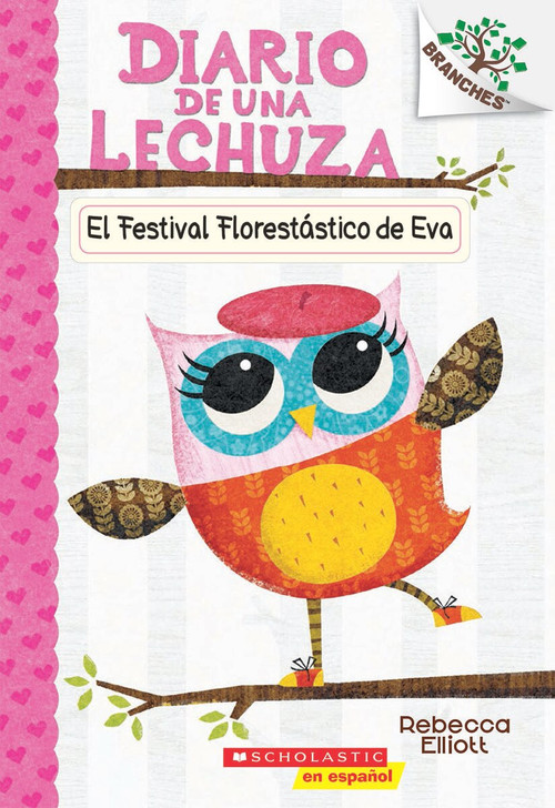 Diario de una Lechuza #1: El Festival Florestástico de Eva (Eva's Treetop Festival) by Rebecca Elliott, Rebecca Elliott, 9781338038415