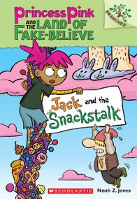 Jack and the Snackstalk: A Branches Book (Princess Pink and the Land of Fake-Believe #4) - 9780545848619 by Noah Z. Jones, Noah Z. Jones, 9780545848619