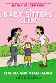 Claudia and Mean Janine: A Graphic Novel: Full-Color Edition (The Baby-Sitters Club #4) by Raina Telgemeier, Raina Telgemeier, Ann M. Martin, 9780545886239