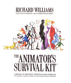 The Animator's Survival Kit (A Manual of Methods, Principles and Formulas for Classical, Computer, Games, Stop Motion and Internet Animators) by Richard Williams, 9780865478978