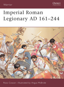 Imperial Roman Legionary AD 161-284 by Ross Cowan, Angus McBride, 9781841766010