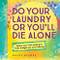 Do Your Laundry or You'll Die Alone (Advice Your Mom Would Give if She Thought You Were Listening) by Becky Blades, 9781492635154