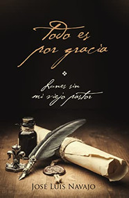 Todo es por gracia (Spanish Edition) by José Luis Navajo, 9781602557321