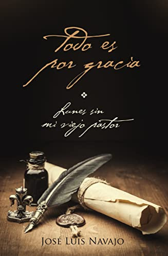 Todo es por gracia (Spanish Edition) by José Luis Navajo, 9781602557321