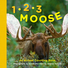 1, 2, 3 Moose (An Animal Counting Book) by Art Wolfe, Andrea Helman, 9781632170323