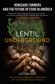 Lentil Underground (Renegade Farmers and the Future of Food in America) by Liz Carlisle, 9781592409563