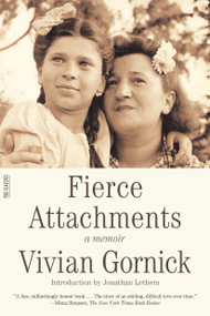 Fierce Attachments (A Memoir) by Vivian Gornick, Jonathan Lethem, 9780374529963