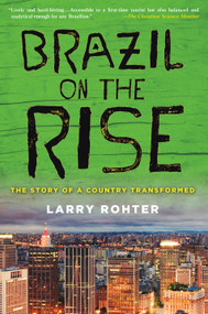 Brazil on the Rise (The Story of a Country Transformed) by Larry Rohter, 9780230120730