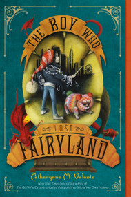 The Boy Who Lost Fairyland - 9781250073327 by Catherynne M. Valente, Ana Juan, 9781250073327