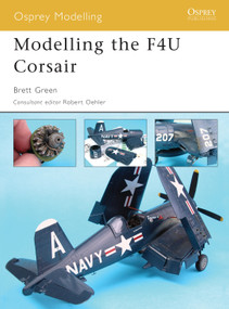 Modelling the F4U Corsair by Brett Green, Robert Oehler, 9781841768809