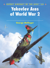 Yakovlev Aces of World War 2 by George Mellinger, Mark Styling, Mark Postlethwaite, 9781841768458
