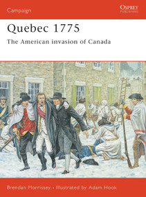 Quebec 1775 (The American invasion of Canada) by Brendan Morrissey, Adam Hook, 9781841766812