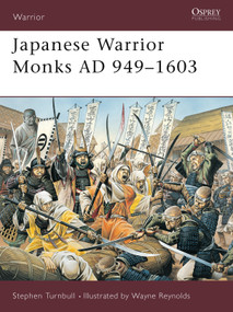 Japanese Warrior Monks AD 949-1603 by Stephen Turnbull, Wayne Reynolds, 9781841765730