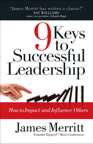 9 Keys to Successful Leadership (How to Impact and Influence Others) by James Merritt, 9780736965644