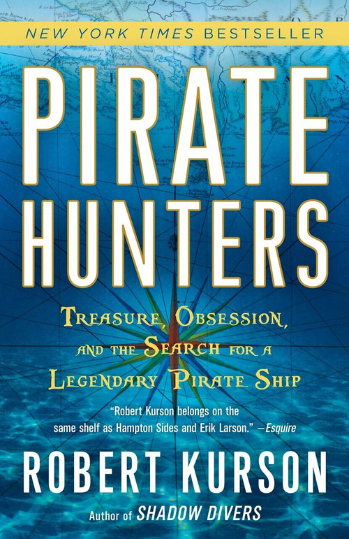 Pirate Hunters (Treasure, Obsession, and the Search for a Legendary Pirate Ship) - 9780812973693 by Robert Kurson, 9780812973693
