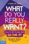 What Do You Really Want? (How to Set a Goal and Go for It! A Guide for Teens) by Beverly K. Bachel, 9781631980305