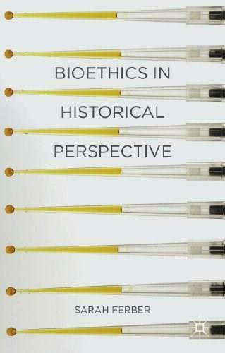 Bioethics in Historical Perspective (Medicine and Culture) by Sarah Ferber, 9781403987242