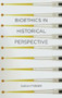 Bioethics in Historical Perspective (Medicine and Culture) by Sarah Ferber, 9781403987242