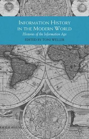 Information History in the Modern World (Histories of the information Age) by Toni Weller, 9780230237360