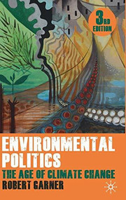 Environmental Politics (The Age of Climate Change) - 9780230228597 by Robert Garner, Lyn Jaggard, 9780230228597