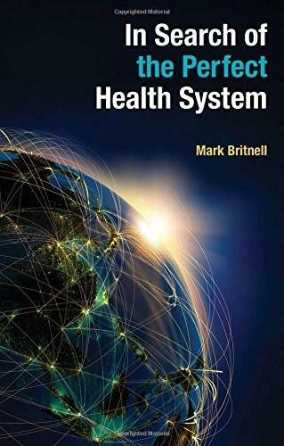 In Search of the Perfect Health System by Mark Britnell, 9781137496614