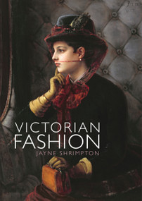 Victorian Fashion by Jayne Shrimpton, 9780747815082