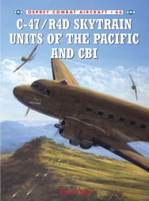 C-47/R4D Skytrain Units of the Pacific and CBI by David Isby, Chris Davey, 9781846030468