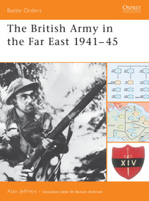The British Army in the Far East 1941-45 by Alan Jeffreys, 9781841767901