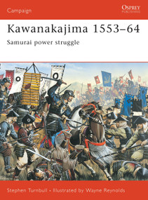 Kawanakajima 1553-64 (Samurai power struggle) by Stephen Turnbull, Wayne Reynolds, 9781841765624