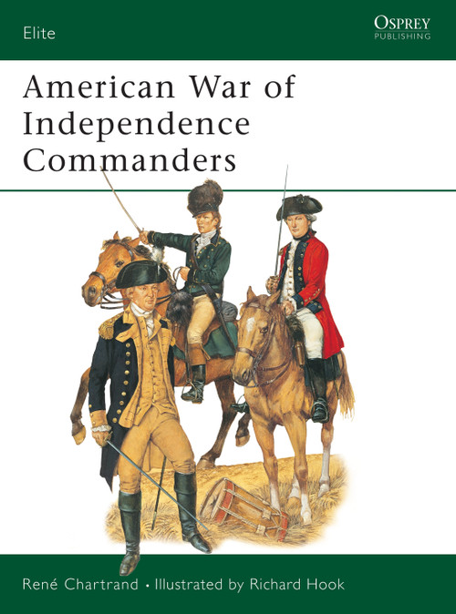 American War of Independence Commanders by René Chartrand, Richard Hook, 9781841765686