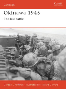 Okinawa 1945 (The last battle) by Gordon L. Rottman, Howard Gerrard, 9781855326071