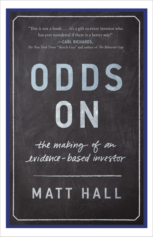 Odds On (The Making of an Evidence-Based Investor) by Matt Hall, 9781626342569