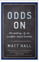 Odds On (The Making of an Evidence-Based Investor) by Matt Hall, 9781626342569