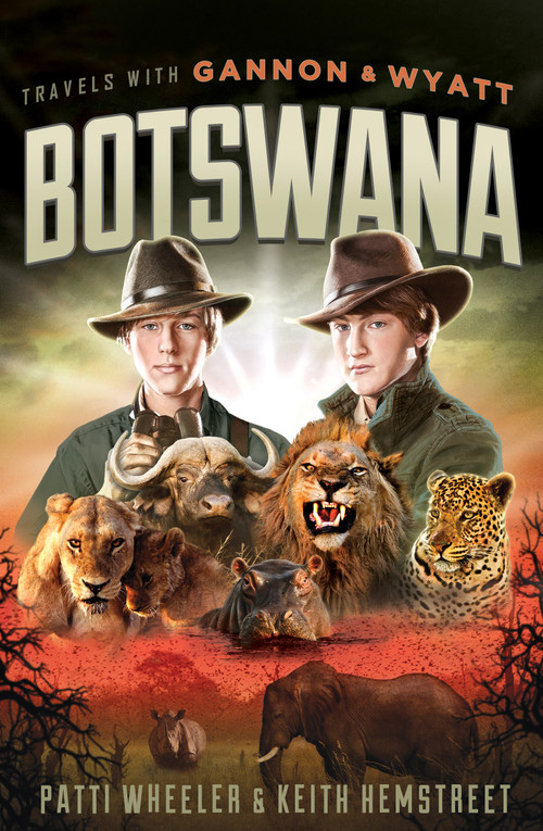 Travels with Gannon and Wyatt: Botswana by Patti Wheeler, Keith Hemstreet, 9781626343146