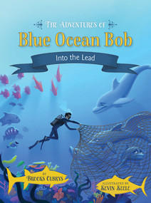 The Adventures of Blue Ocean Bob (Into the Lead) by Brooks Olbrys, 9780982961377