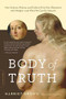 Body of Truth (How Science, History, and Culture Drive Our Obsession with Weight -- and What We Can Do about It) by Harriet Brown, 9780738218823