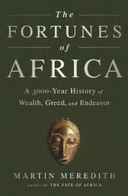 The Fortunes of Africa (A 5000-Year History of Wealth, Greed, and Endeavor) - 9781610396356 by Martin Meredith, 9781610396356