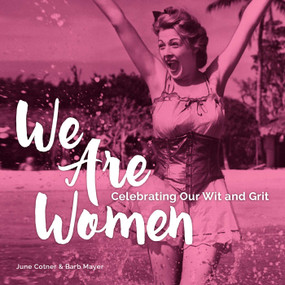 We Are Women (Celebrating Our Wit and Grit) by June Cotner, Barb Mayer, 9781449471705