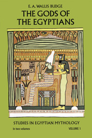 The Gods of the Egyptians, Volume 1 by E. A. Wallis Budge, 9780486220550