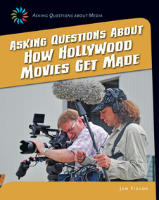 Asking Questions about How Hollywood Movies Get Made by Jan Fields, 9781633624887