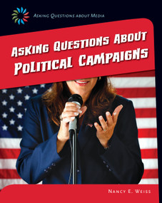 Asking Questions about Political Campaigns by Nancy E. Weiss, 9781633624900